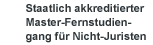 Staatlich akkreditierter Master-Fernstudiengang für Nicht-Juristen